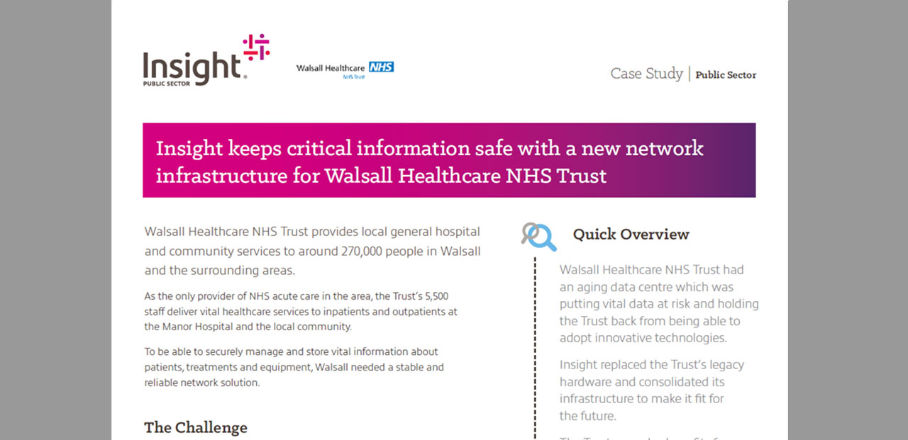 Article Insight keeps critical information safe with a new network infrastructure for Walsall Healthcare NHS Trust Image